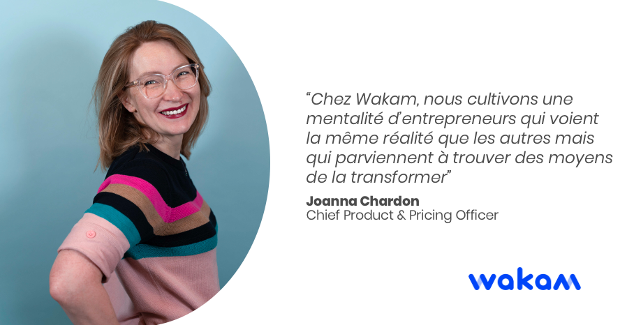 Citation de Joanna : "Chez Wakam, nous cultivons une mentalité d’entrepreneurs qui voient la même réalité que les autres, mais qui parviennent à trouver des moyens de la transformer." 